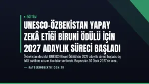 UNESCO-Özbekistan Yapay Zekâ Etiği Biruni Ödülü için 2027 Adaylık Süreci Başladı