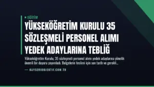 Yükseköğretim Kurulu 35 Sözleşmeli Personel Alımı Yedek Adaylarına Tebliğ