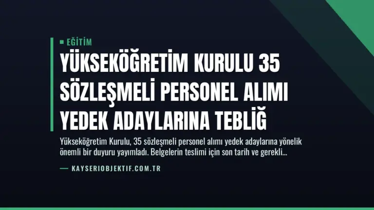 Yükseköğretim Kurulu 35 Sözleşmeli Personel Alımı Yedek Adaylarına Tebliğ