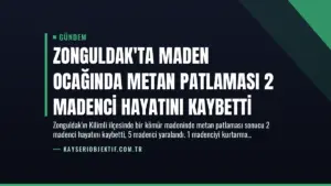 Zonguldak’ta Maden Ocağında Metan Patlaması 2 Madenci Hayatını Kaybetti