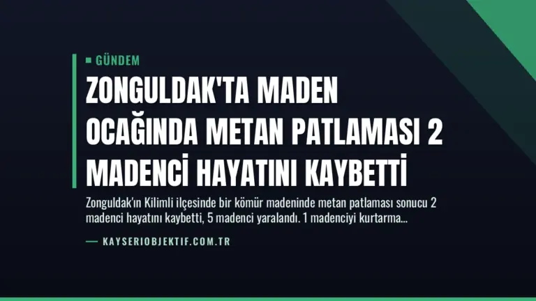Zonguldak’ta Maden Ocağında Metan Patlaması 2 Madenci Hayatını Kaybetti
